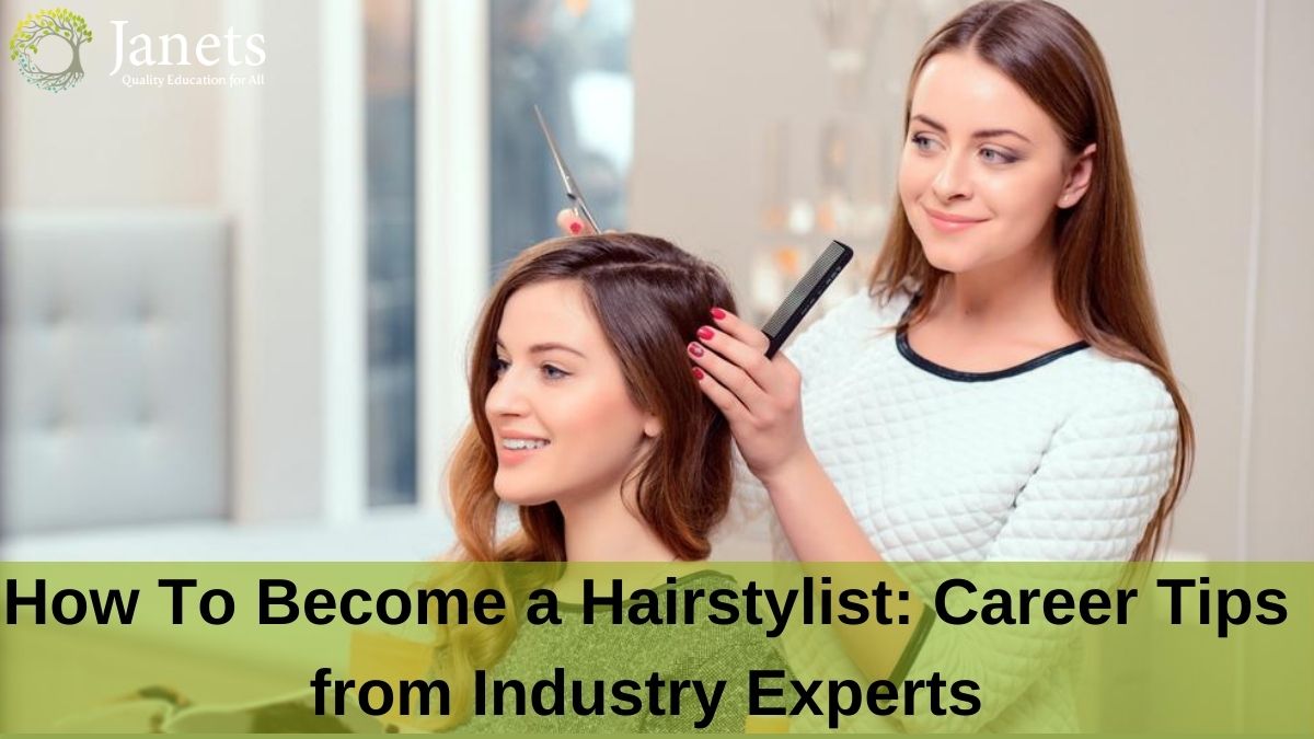 How To Become a Hairstylist: Career Tips from Industry Experts | Janets