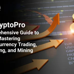 CryptoPro: A Comprehensive Guide to Mastering Cryptocurrency Trading, Investing, and Mining